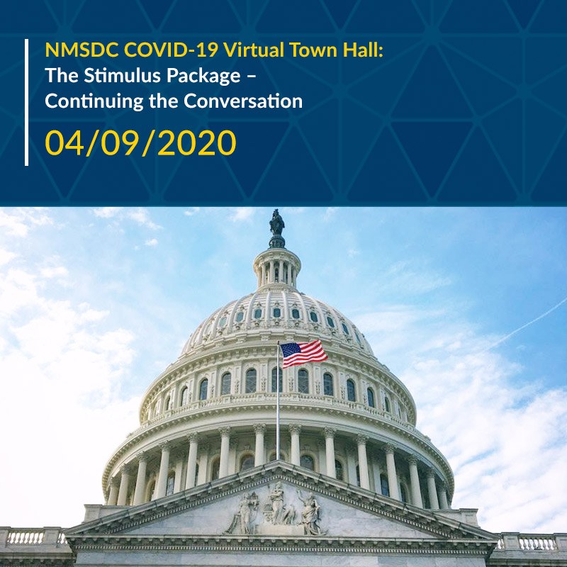 April 9, 2020
NMSDC invites you to continue the conversation about the CARES Act and what this federal stimulus package can do for your business. A special guest from The White House will provide specific details of the package and answer your questions about what it is designed to achieve. Additionally, our panel will share valuable resources about how to access programs to help your business stay afloat during this crisis.